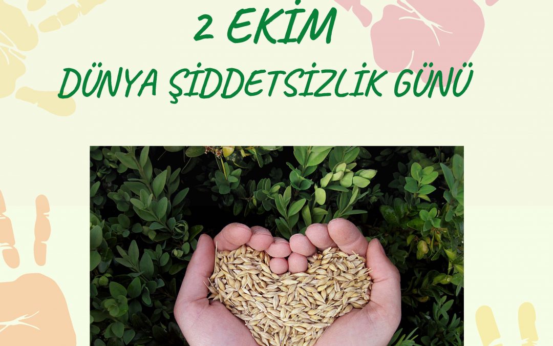 2 Ekim Dünya Şiddetsizlik Gününde “Şiddete Hayır” Diyoruz