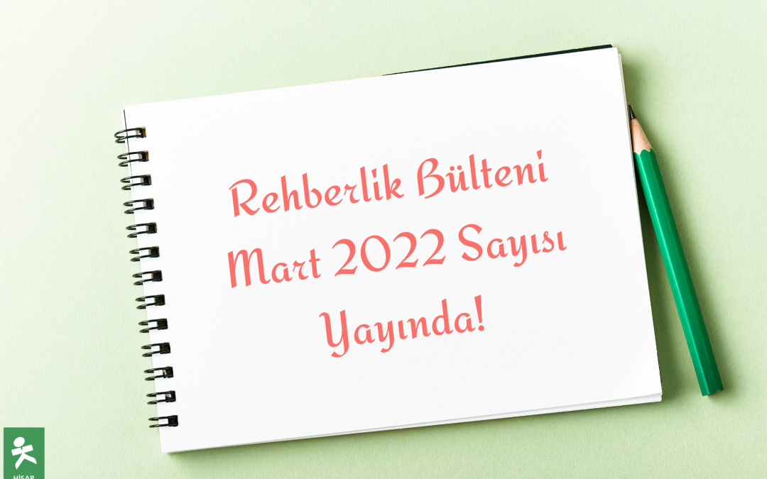 Rehberlik Bülteni Mart 2022 Sayısı Yayında